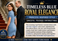 Timeless Blue Royal Elegance: Why This Princess-Inspired Style Still Feels Beautiful After 50